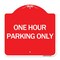 Signmission Designer Series Sign-One Hour Parking Only, Red & White Aluminum Sign, 18" x 18", RW-1818-24611 A-DES-RW-1818-24611 - alternate 1